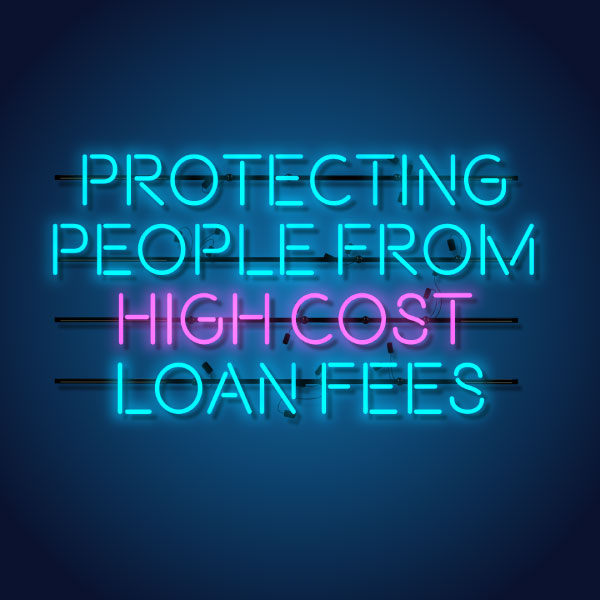 Neon sign saying: Protecting People From High Cost Loan Fees
